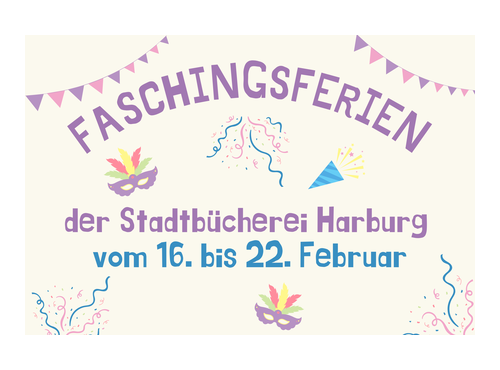 Zu sehen sind verschiedene Bilder zum Thema Fasching und der Text: Faschingsferien der Stadtbücherei Harburg vom 16. bis 22. Februar