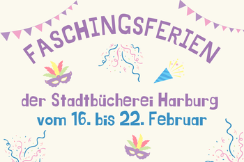 Zu sehen sind verschiedene Bilder zum Thema Fasching und der Text: Faschingsferien der Stadtbücherei Harburg vom 16. bis 22. Februar