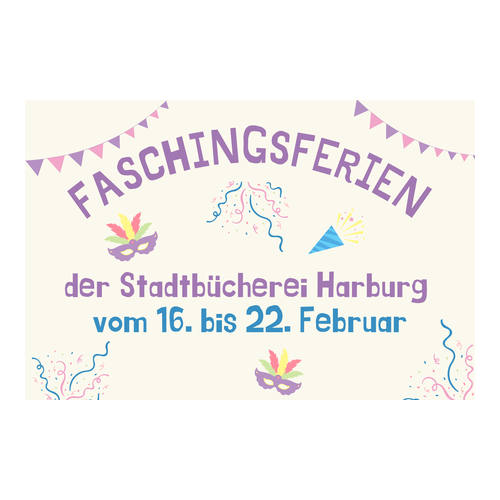 Zu sehen sind verschiedene Bilder zum Thema Fasching und der Text: Faschingsferien der Stadtbücherei Harburg vom 16. bis 22. Februar