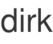dirk