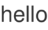 hello