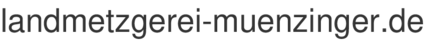 landmetzgerei-muenzinger.de