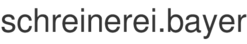 schreinerei.bayer